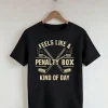 Feels like a day in the box tshirt